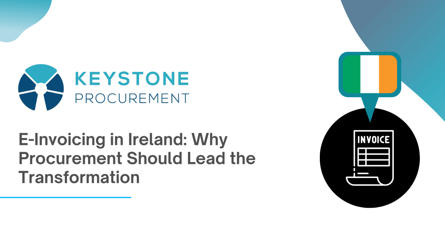 Keystone Transformation E-Invoicing in Ireland: Why Procurement Should Lead the Transformation ...